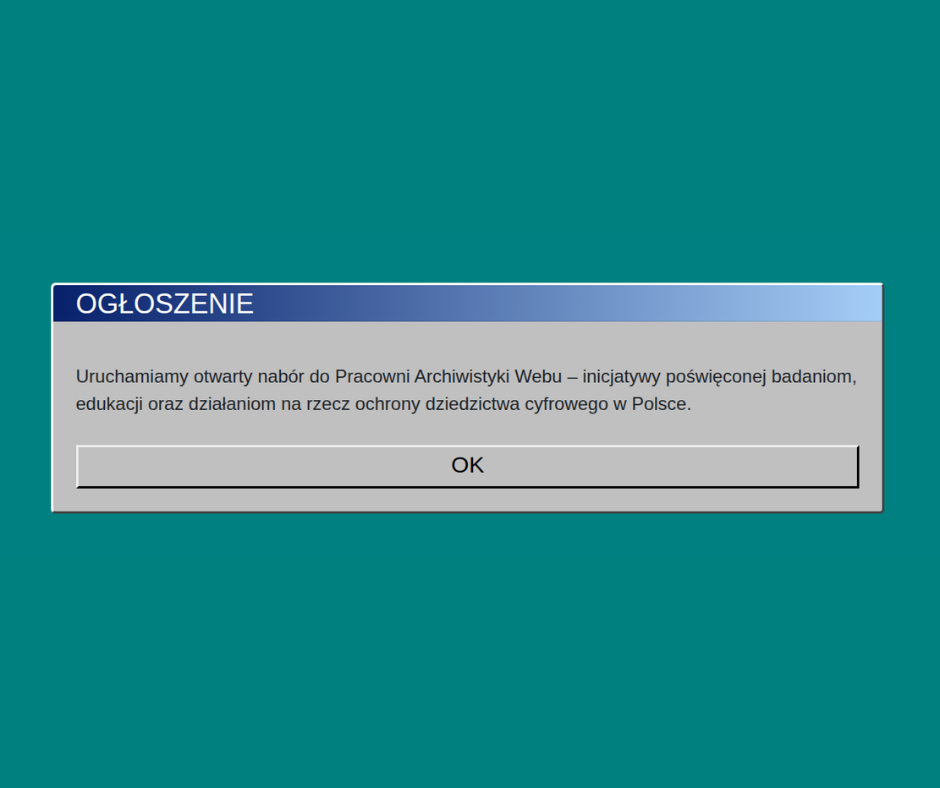 Ogłoszenie! Uruchamiamy otwarty nabór do Pracowni Archiwistyki Webu - inicjatywy poświęconej badaniom na rzecz ochrony dziedzictwa cyfrowego w Polsce